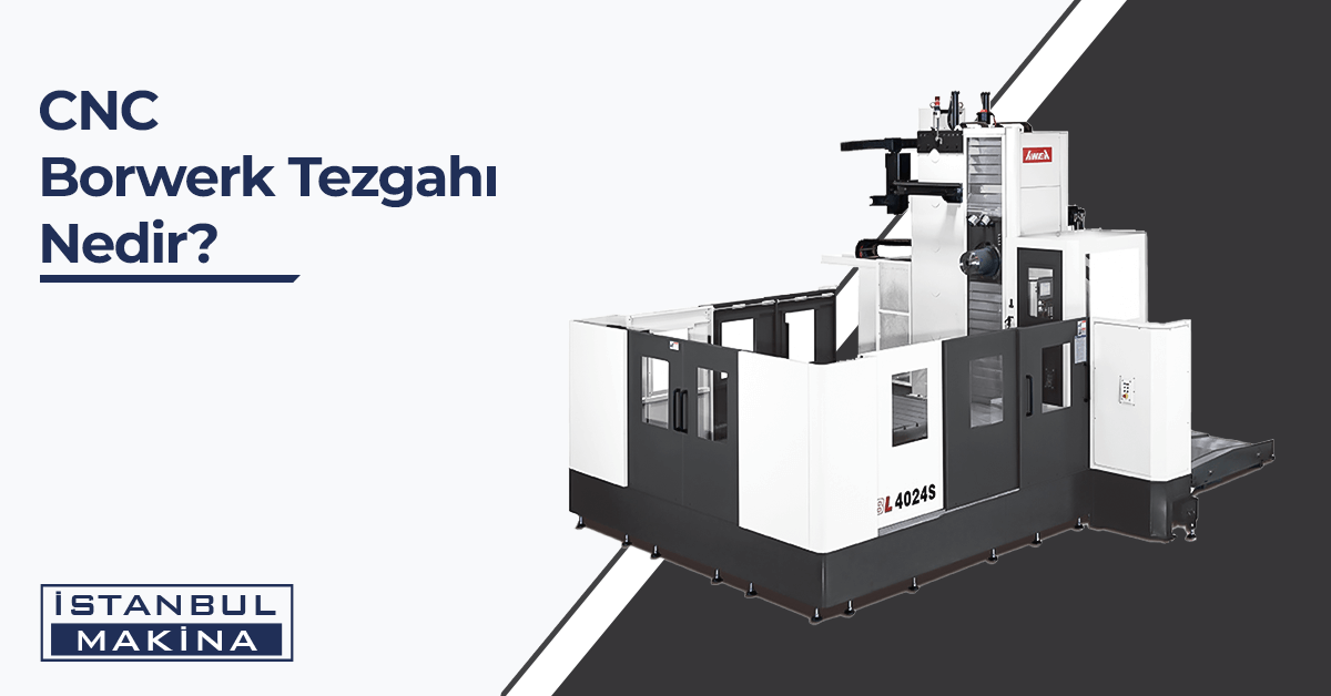 cnc borwerk tezgahı nedir