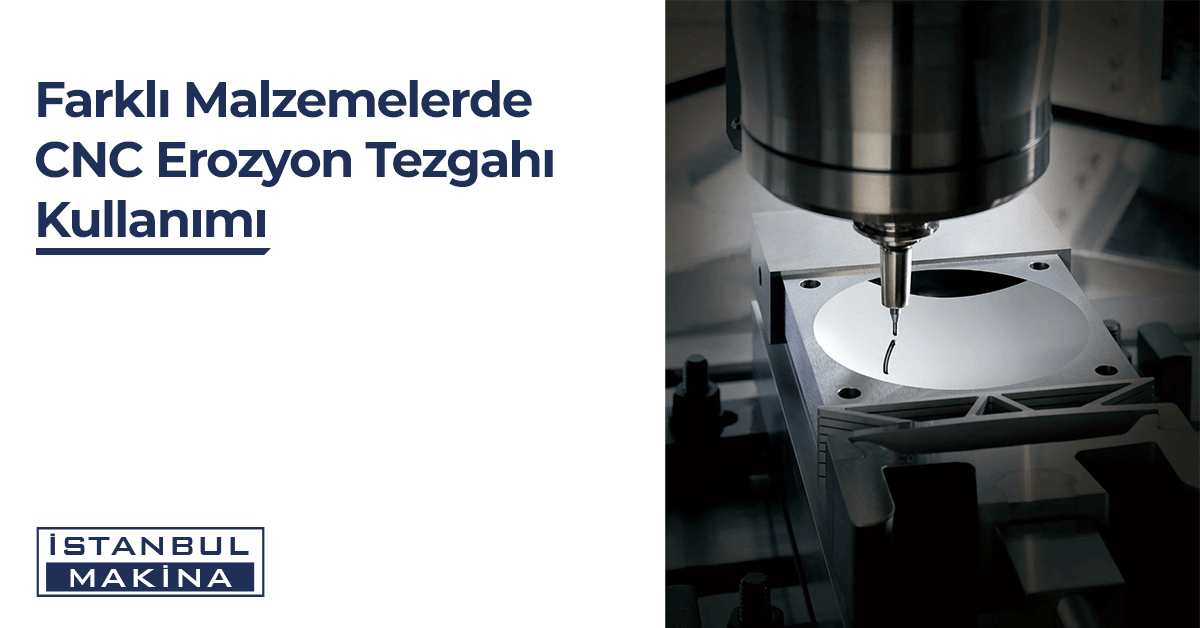 farklı malzemelerde cnc erozyon tezgahı kullanımı